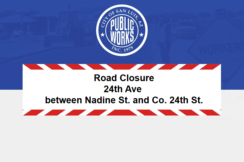 Road Closure- 24th Ave between Nadine St. and Co. 24th St.